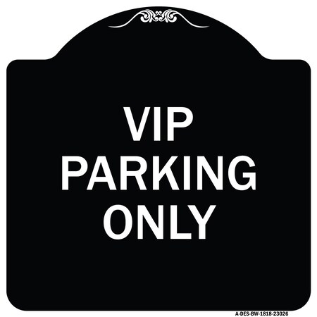 Signmission Reserved Parking VIP Parking Only Heavy-Gauge Aluminum Architectural Sign, 18" x 18", BW-1818-23026 A-DES-BW-1818-23026